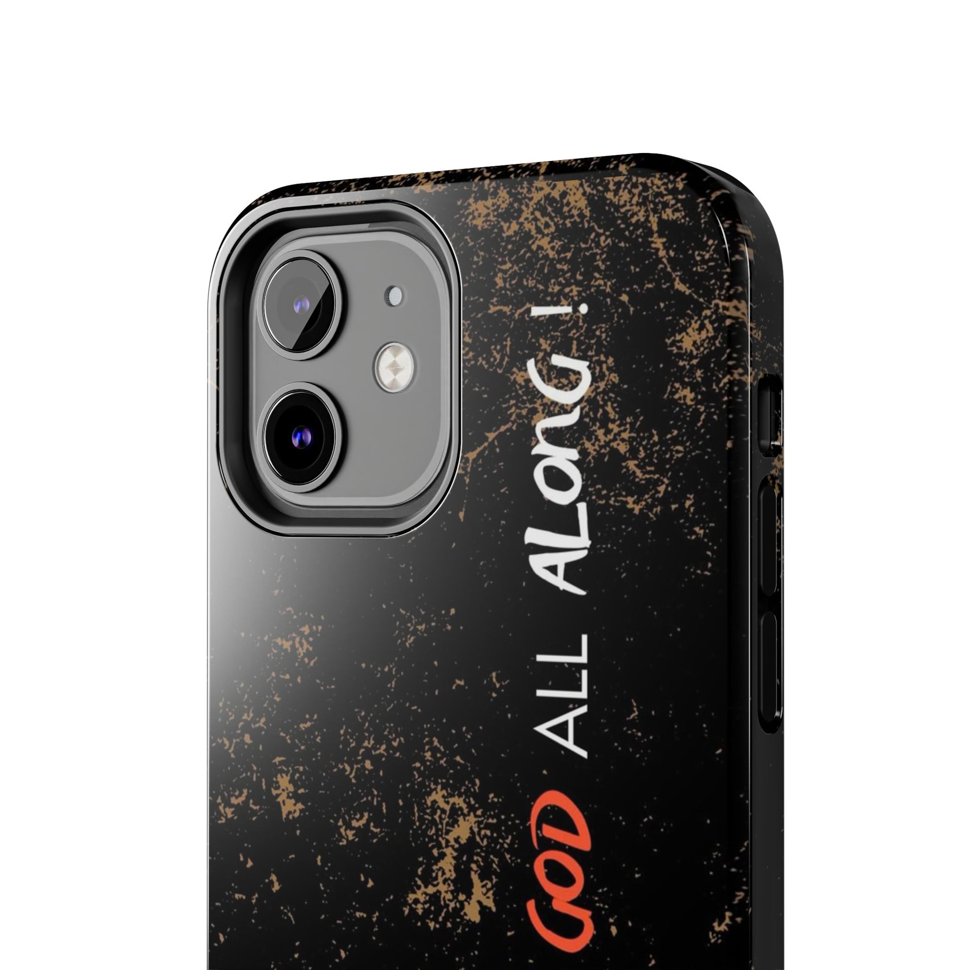 It has Been God All Along Christian Phone Cases for iPhones & Samsung Phones