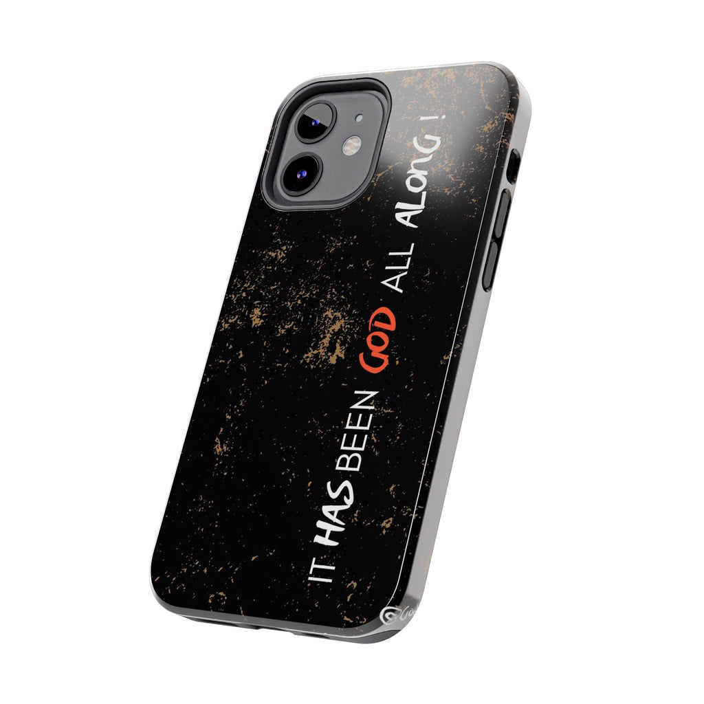 It has Been God All Along Christian Phone Cases for iPhones & Samsung Phones