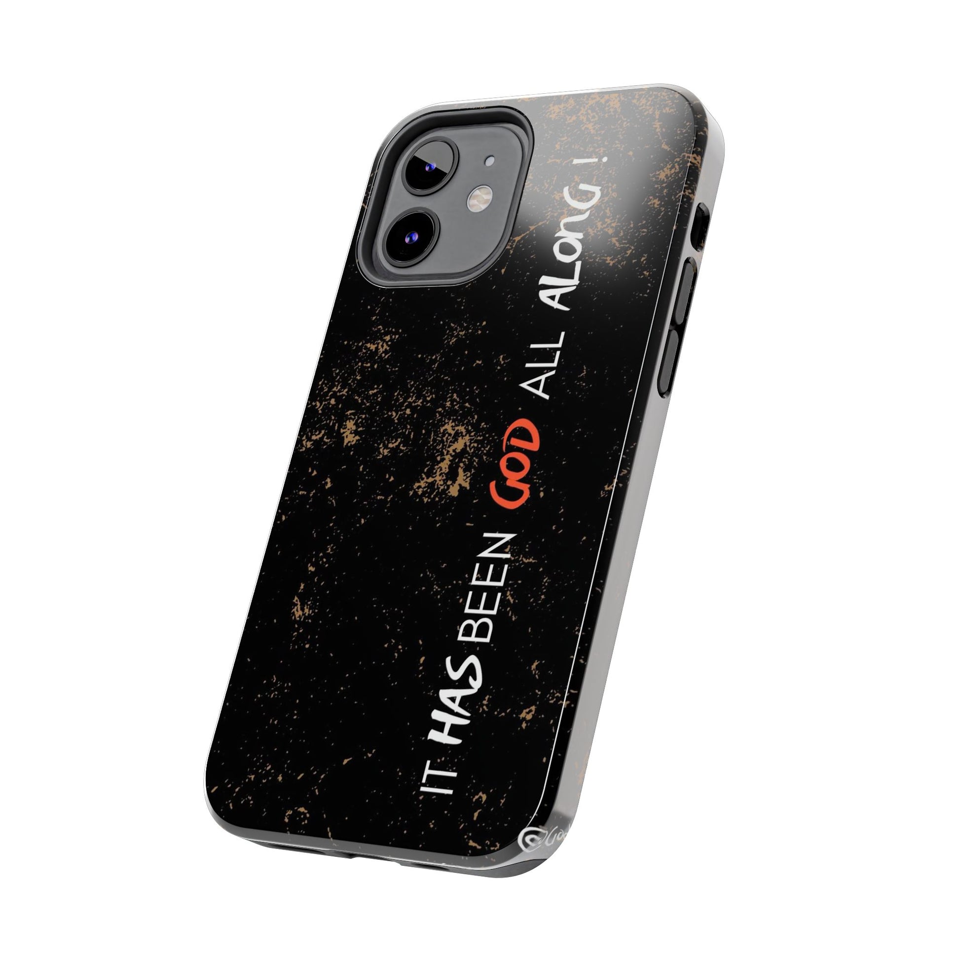 It has Been God All Along Christian Phone Cases for iPhones & Samsung Phones