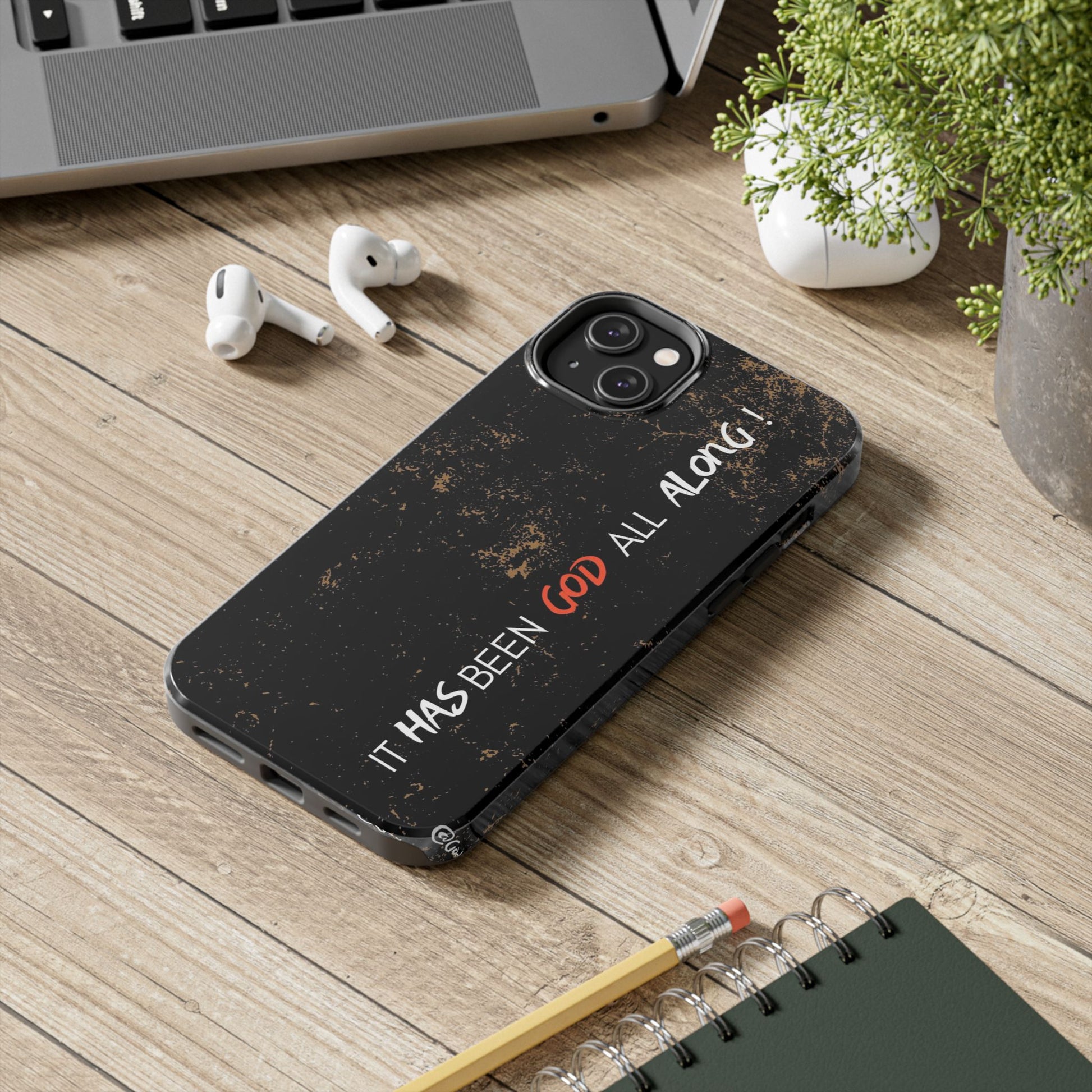 It has Been God All Along Christian Phone Cases for iPhones & Samsung Phones