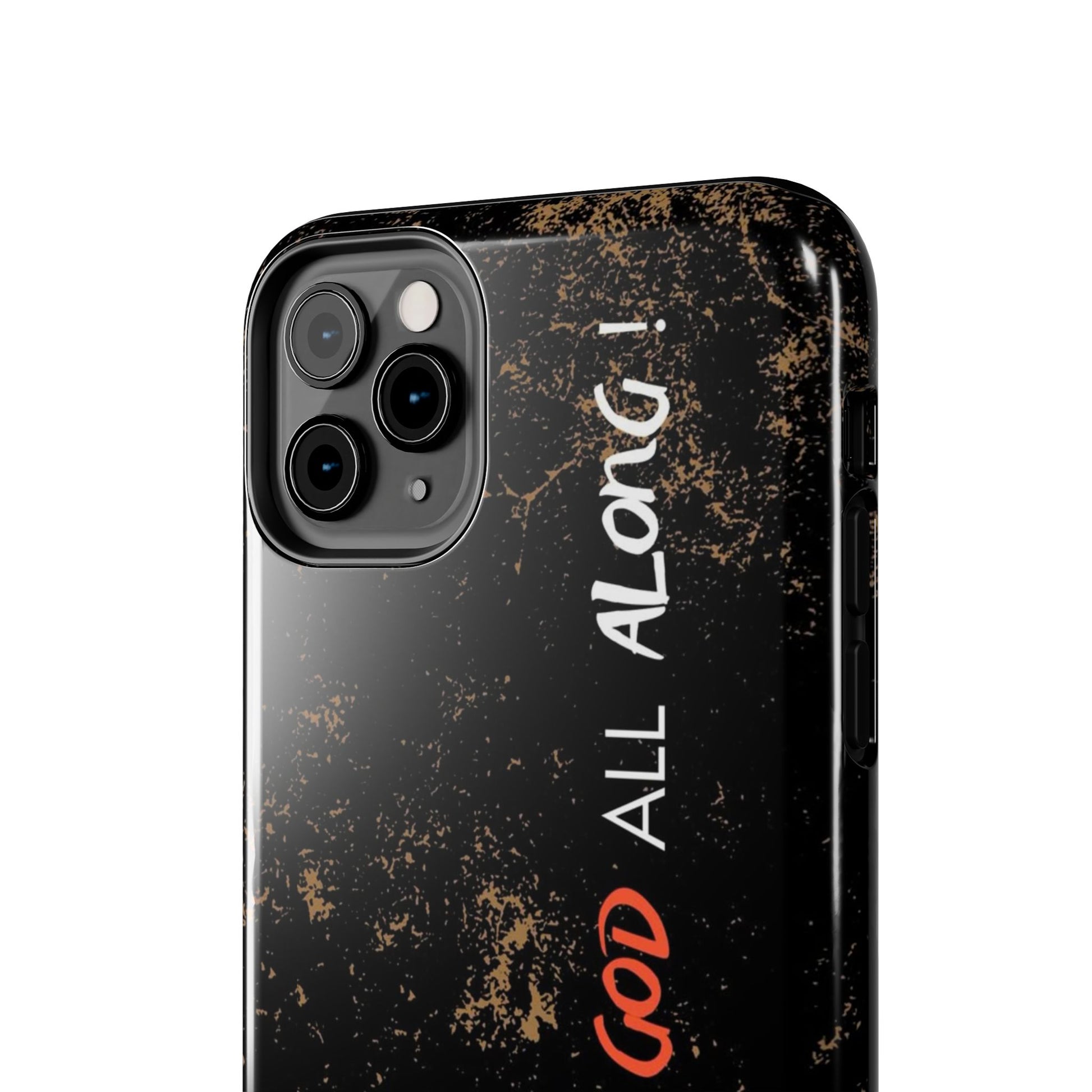It has Been God All Along Christian Phone Cases for iPhones & Samsung Phones